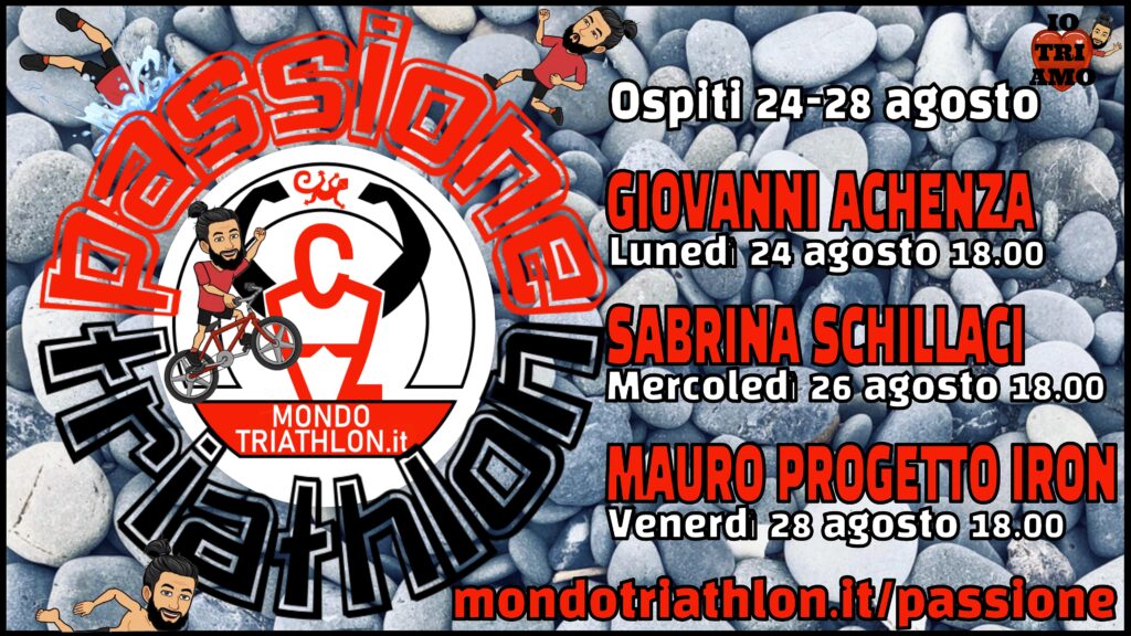 Passione Triathlon, il palinsesto dal 24 al 28 agosto 2020, con Giovanni Achenza, Sabrina Schillaci e Mauro Progetto Iron