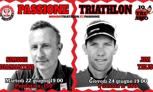 Passione Triathlon Protagonisti 22 e 24 giugno 2021