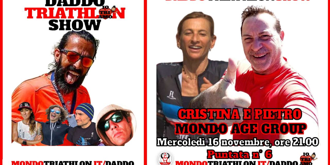 Daddo Triathlon Show puntata 6 – Cristina e Pietro Mondo Age Group