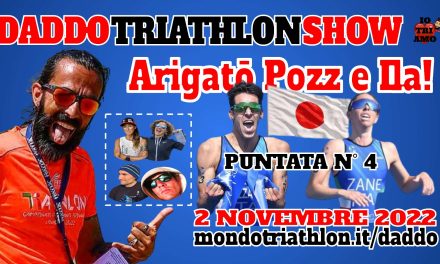 Daddo Triathlon Show puntata 4 – Arigato Ila e Pozz!