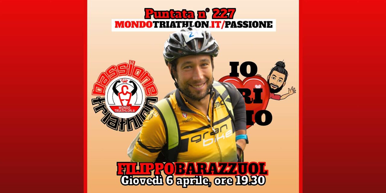 Filippo Barazzuol – Passione Triathlon n° 227