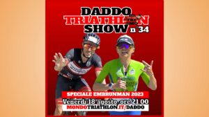 Daddo Triathlon Show puntata 34 - 2023-08-18 Speciale Embrunman Tiziana Squizzato Mauro Ciarrocchi